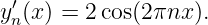  ′
yn(x) = 2cos(2πnx ).
