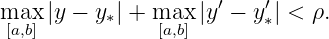 max |y − y∗| + max |y′ − y′∗| < ρ.
[a,b]           [a,b]
