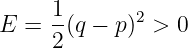      1
E =  -(q − p)2 > 0
     2
