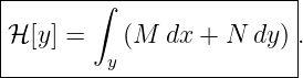 |-------∫-----------------|
|                         |
|ℋ [y] =   (M  dx + N dy ).
----------y---------------

