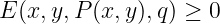 E (x,y,P (x,y),q) ≥ 0
