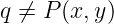 q ⁄= P (x,y)
