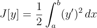          ∫
       1   b  ′2
J [y] = 2-   (y ) dx
          a
