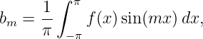         ∫ π
bm =  1-   f (x)sin(mx )dx,
      π  −π
