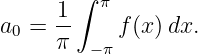        ∫
     -1   π
a0 = π     f (x)dx.
         −π
