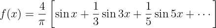           [                               ]
f (x) = 4- sinx + 1-sin3x +  1sin 5x + ⋅⋅⋅
        π         3          5
