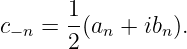 c   = 1(a  + ib ).
 −n   2   n    n
