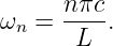 ωn = n-πc.
      L
