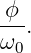 -ϕ-.
ω0
