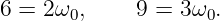 6 = 2ω0,     9 = 3ω0.
