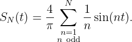            ∑N
SN (t) = 4-     1-sin (nt ).
         π  n=1  n
           n odd
