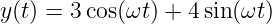 y (t) = 3 cos(ωt) + 4 sin (ωt)
