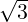 √ --
  3