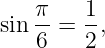    π    1
sin 6-=  2,
