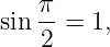    π-
sin 2 =  1,
