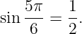 sin 5π- = 1-.
    6    2
