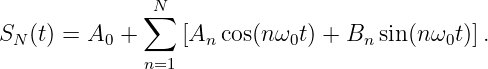               ∑N
S  (t) = A  +     [A  cos(n ω t) + B  sin(nω  t)].
  N       0         n       0      n       0
              n=1
