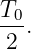 T0-
 2 .
