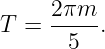 T = 2-πm-.
      5
