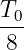 T0-
 8