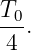 T0-.
 4
