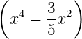(          )
   4   3- 2
  x  − 5 x