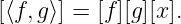 [⟨f, g⟩] = [f][g ][x].
