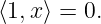 ⟨1,x⟩ = 0.
