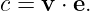 c = v ⋅ e.
