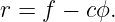 r = f − cϕ.
