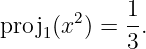 proj (x2 ) = 1.
    1       3
