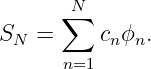       ∑N
SN  =     cnϕn.
      n=1
