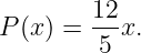         12-
P (x) =  5 x.
