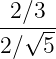 2∕3
--√---
2∕ 5