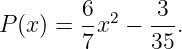         6 2    3
P (x ) = -x  − ---.
        7     35
