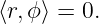 ⟨r,ϕ⟩ = 0.
