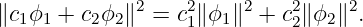              2    2     2   2     2
∥c1ϕ1 + c2ϕ2∥  = c1∥ϕ1∥  + c2∥ϕ2∥  .
