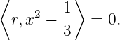 ⟨         ⟩
     2   1-
  r,x  − 3   = 0.
