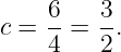     6-   3-
c = 4 =  2.
