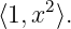 ⟨1,x2⟩.
