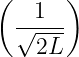(   1  )
  √----
    2L