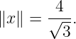∥x ∥ = √4-.
         3
