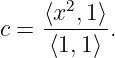     ⟨x2,1⟩-
c =  ⟨1,1⟩ .
