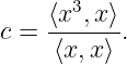     ⟨x3,x-⟩
c =  ⟨x,x⟩ .
