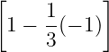 [    1     ]
 1 − --(− 1)
     3