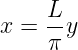 x = L-y
    π
