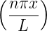 (     )
  nπx-
   L