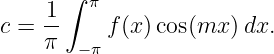        ∫
     1-  π
c =  π     f(x)cos(mx ) dx.
        −π
