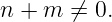 n + m  ⁄= 0.
