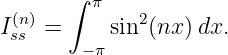       ∫ π
I(nss) =     sin2(nx) dx.
       − π
